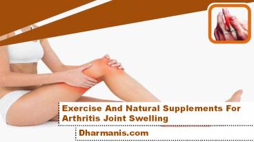 Exercise And Natural Supplements For Arthritis Joint Swelling