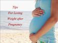 Tips For Losing Weight after Pregnancy PowerPoint PPT Presentation