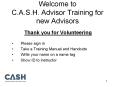 Welcome to C.A.S.H. Advisor Training for new Advisors PowerPoint PPT Presentation