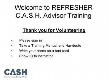 Welcome to REFRESHER C.A.S.H. Advisor Training