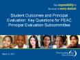 Student Outcomes and Principal Evaluation: Key Questions for PEAC Principal Evaluation Subcommittee PowerPoint PPT Presentation