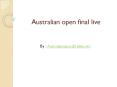 Australian open final live PowerPoint PPT Presentation