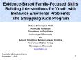 Evidence-Based%20Family-Focused%20Skills%20Building%20Interventions%20for%20Youth%20with%20Behavior-Emotional%20Problems:%20The%20Struggling%20Kids%20Program PowerPoint PPT Presentation