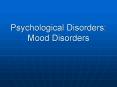 Psychological Disorders: Mood Disorders PowerPoint PPT Presentation