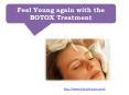 Feel Young again with the BOTOX Treatment PowerPoint PPT Presentation