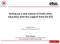 Setting up a new system of trade union education with the support from the ESF PowerPoint PPT Presentation
