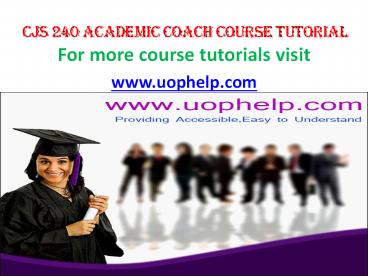 CJS 240 Academic Coachuophelp
