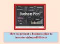 How to present a business plan to investors(ebrand8116vs) PowerPoint PPT Presentation
