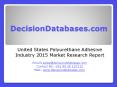 United States Polyurethane Adhesive Market 2015:Industry Trends and Analysis PowerPoint PPT Presentation
