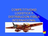 COMPETITIVIDAD LOGISTICA Y DISTRIBUCION FISICA INTERNACIONAL