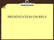 PRESENTATION ON RPLS