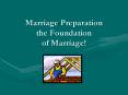 Marriage Preparation the Foundation of Marriage! PowerPoint PPT Presentation