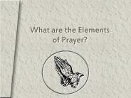 What are the Elements of Prayer?