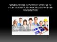 Quebec Makes Important Updates to Selection Process for Skilled Worker Immigration PowerPoint PPT Presentation