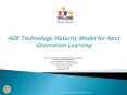 ADE Technology Maturity Model for Next Generation Learning PowerPoint PPT Presentation