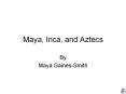Maya, Inca, and Aztecs PowerPoint PPT Presentation