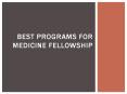 Best programs for medicine fellowship PowerPoint PPT Presentation