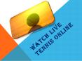 Watch Live Tennis Online PowerPoint PPT Presentation