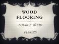 Wood Flooring product – Source Wood Floors PowerPoint PPT Presentation