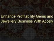 Enhance Profitability Gems and Jewellery Business With Accely