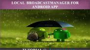 Local BroadcastManager Integration for Android app