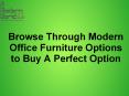 Browse Through Modern Office Furniture Options to Buy A Perfect Option