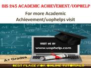 BIS 245 Academic Achievementuophelp