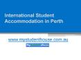 International Student Accommodation in Perth - www.mystudenthouse.com.au PowerPoint PPT Presentation
