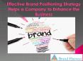 Effective Brand Positioning Strategy Helps a Company to Enhance the Business PowerPoint PPT Presentation