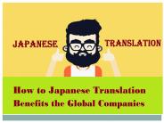 How to Japanese Translation Benefits the Global Companies