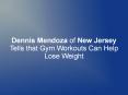 Dennis Mendoza of New Jersey Tells that Gym Workouts Can Help Lose Weight PowerPoint PPT Presentation