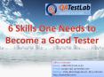 6 Skills One Needs to Become a Good Tester PowerPoint PPT Presentation