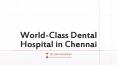 World-Class Dental Hospital in Chennai | SRDH Dental PowerPoint PPT Presentation