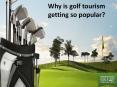 Why is golf tourism getting so popular? PowerPoint PPT Presentation