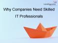 Why Companies Need Skilled IT Professionals PowerPoint PPT Presentation