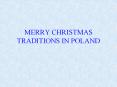 MERRY CHRISTMAS TRADITIONS IN POLAND PowerPoint PPT Presentation