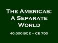 The Americas: A Separate World PowerPoint PPT Presentation
