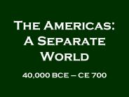 The Americas: A Separate World