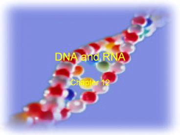 DNA and RNA