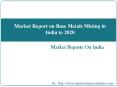 Market Report on Base Metals Mining in India to 2020 PowerPoint PPT Presentation