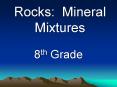 Rocks: Mineral Mixtures PowerPoint PPT Presentation