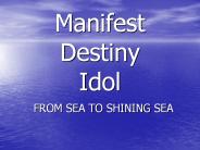Manifest Destiny Idol