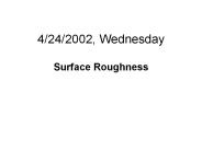4/24/2002, Wednesday Surface Roughness