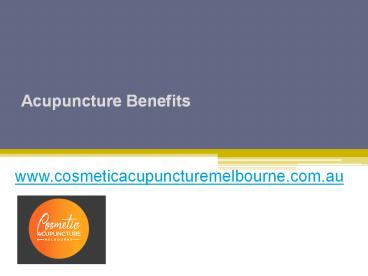 Acupuncture Benefits - www.cosmeticacupuncturemelbourne.com.au