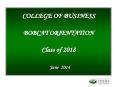 COLLEGE OF BUSINESS BOBCAT ORIENTATION  Class of 2018   June 2014 PowerPoint PPT Presentation
