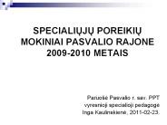 SPECIALIUJU%20POREIKIU%20MOKINIAI%20PASVALIO%20RAJONE%202009-2010%20METAIS PowerPoint PPT Presentation