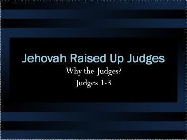 Jehovah%20Raised%20Up%20Judges%20Why%20the%20Judges?