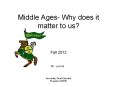 Middle Ages- Why does it matter to us? PowerPoint PPT Presentation