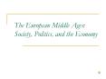 The European Middle Ages: Society, Politics, and the Economy PowerPoint PPT Presentation