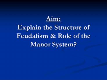 Aim: Explain the Structure of Feudalism